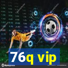 76q vip